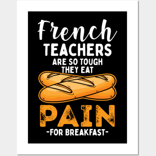 French Teachers Are So Tough They Eat Pain For Breakfast Posters and Art